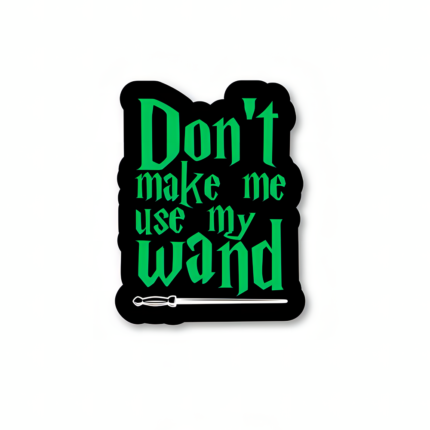 Don't Make Me Use My Wand - Harry Potter Official Sticker