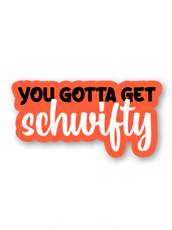 You Gotta Get Schwifty - Rick And Morty Official Sticker