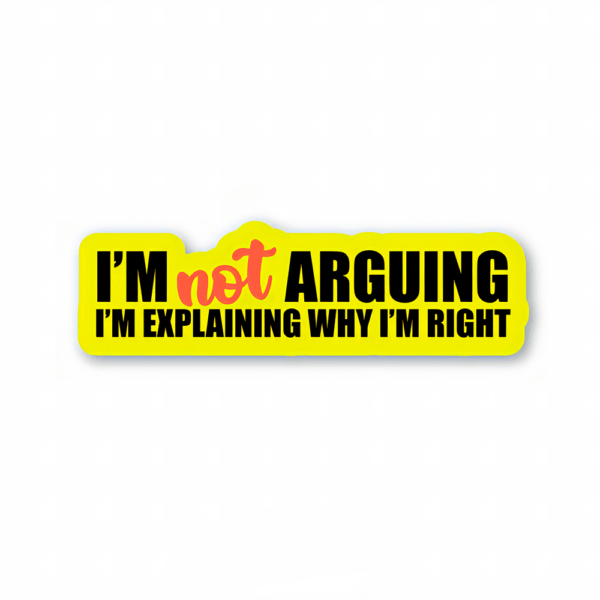 I’m not arguing. I’m explaining why I’m right – Rick And Morty Sticker