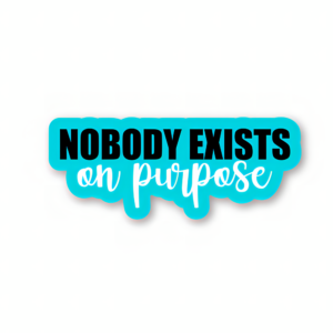 Nobody Exists On Purpose - Rick And Morty Sticker