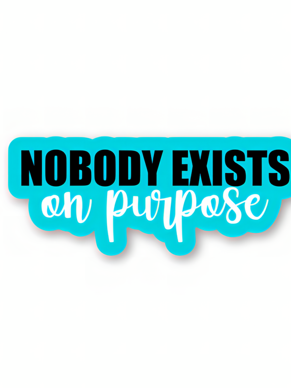 Nobody Exists On Purpose - Rick And Morty Sticker