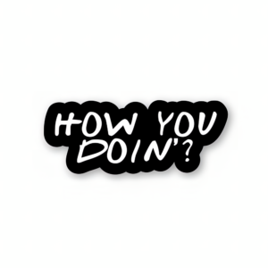 How You Doin'? - Friends Official Sticker
