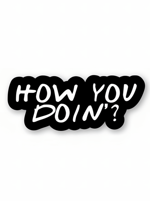 How you doin’? – Friends Official Sticker