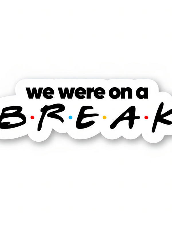 We Were On A Break - Friends Official Sticker