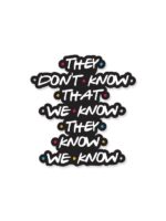 They Don't Know - Friends Official Sticker