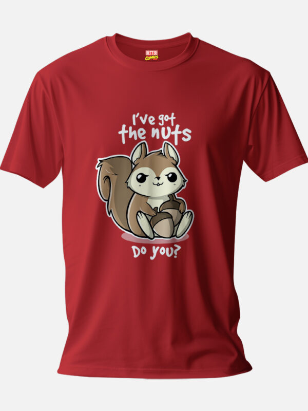 I've Got The Nuts! Do You? T-shirt