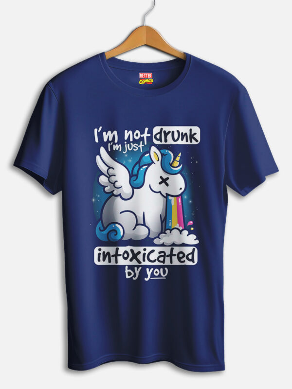 Unicorn Not Drunk Just Intoxicated By You T-shirt