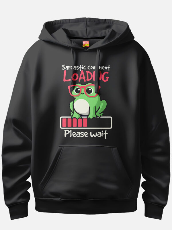 Sarcastic Comment Loading Please Wait Hoodie