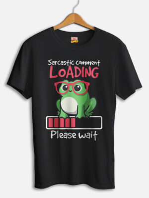 Sarcastic Comment Loading Please Wait T-shirt