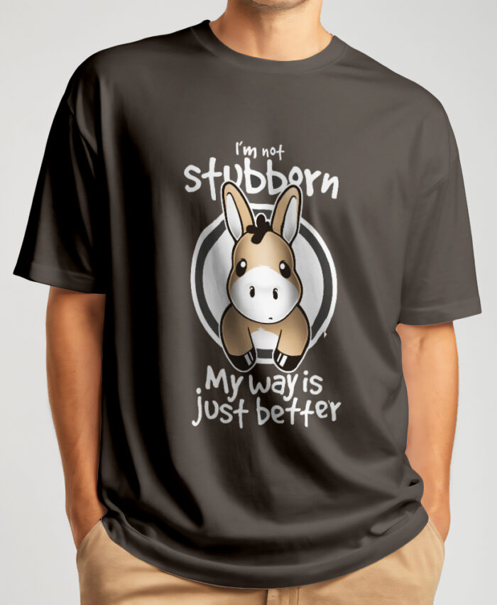 Not Stubborn Mule My Way Is Just Better T-shirt