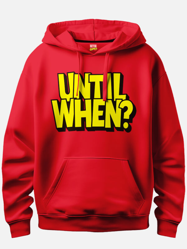 Until When ? Hoodie