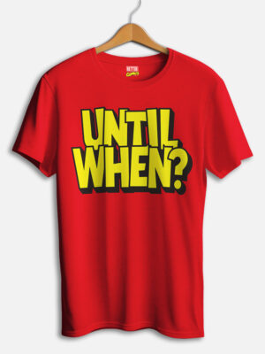 Until When ? T-shirt