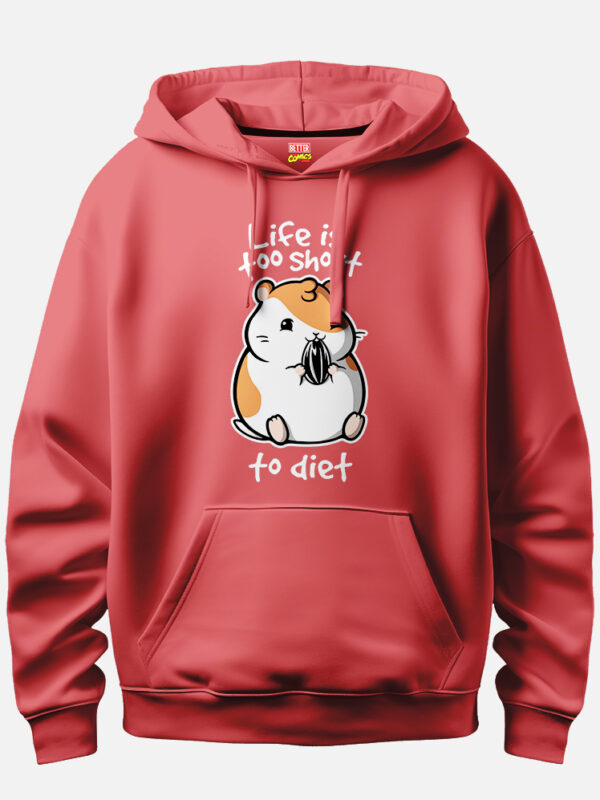 Life Is Too Short To Diet Hamster Hoodie