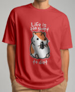 Life Is Too Short To Diet Hamster T-shirt