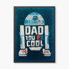R2 Cool Dad Tribute Galactic Star Wars Poster
