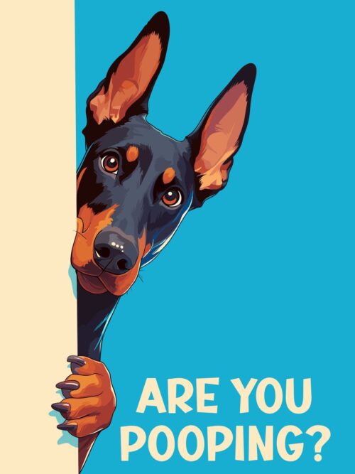 Doberman Peeking Are You Pooping Poster