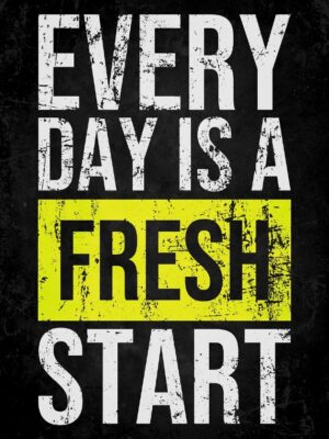 EVERYDAY IS A FRESH START Poster