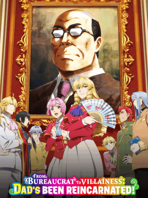 From Bureaucrat To Villainess Dads Been Reincarnated Poster