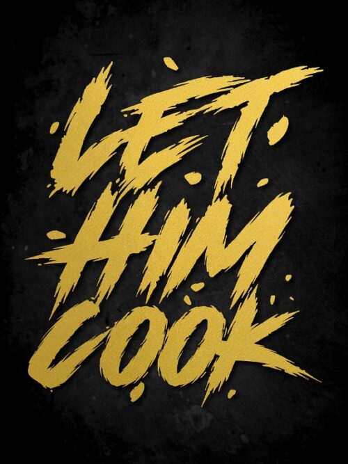 Let Him Cook Gold Text Art Poster