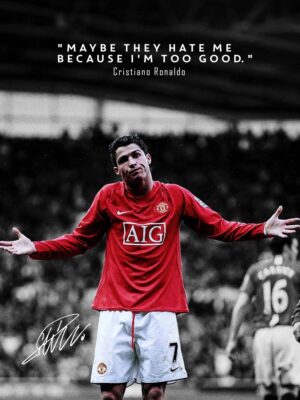May Be I Am Too Good Cristiano Ronaldo Poster