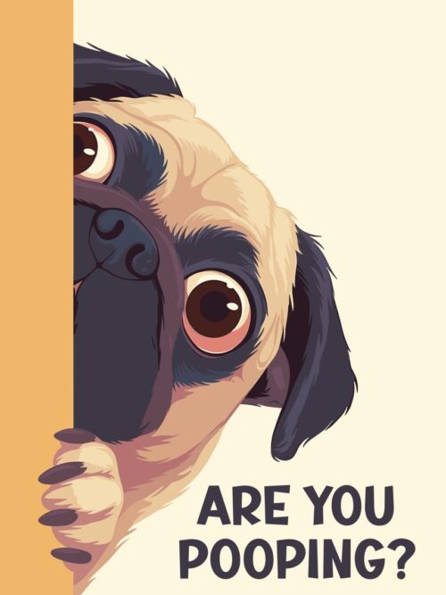 Pug Peeking Are You Pooping Poster
