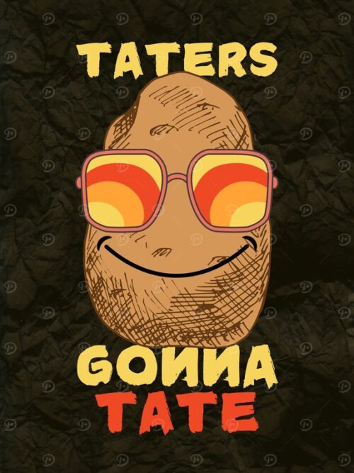 Taters Gonna Tate Potato Poster