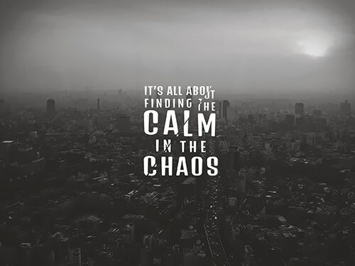 Calm in the Chaos Poster