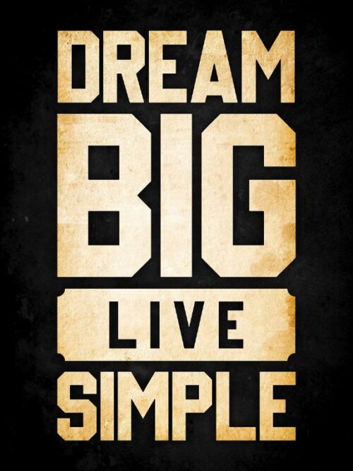 Dream Big Live Simple Poster
