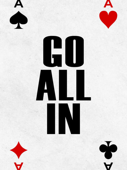 Go all in Ace motivational Quote Poster