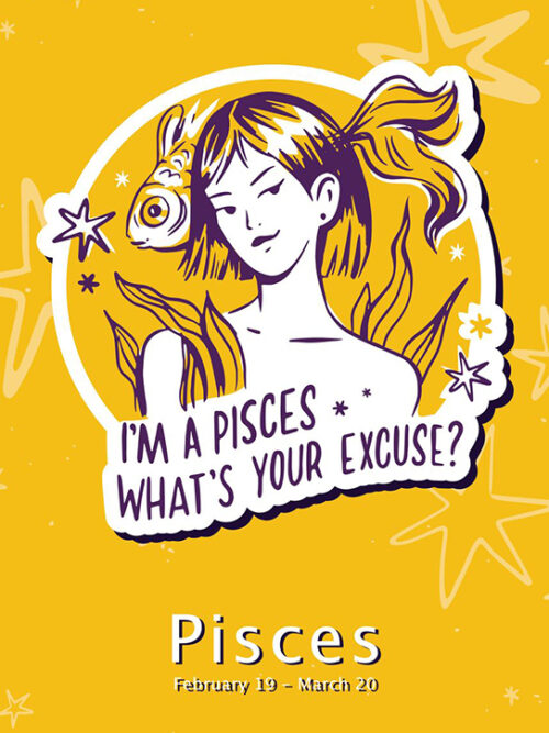 I am a Pisces whats your excuse Zodiac Sign Poster