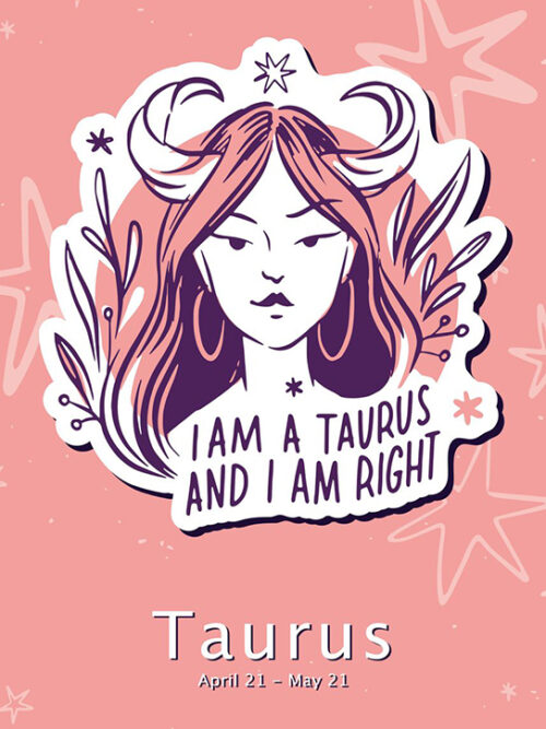 I am a Taurus and i am right Zodiac Sign Poster
