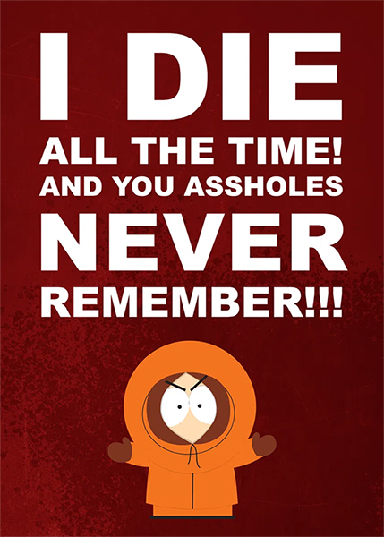 I die all the time kenny South Park Poster