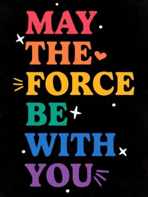 May the Force be with you Poster