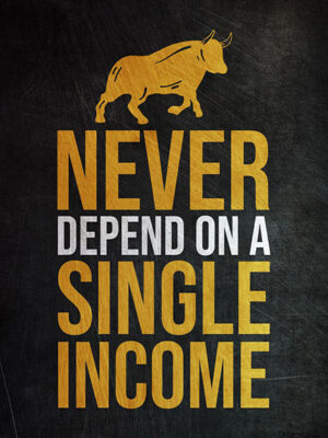 Never Depend on a Single Income Success Poster