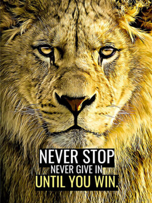 Never Stop Until you win animal motivational Poster