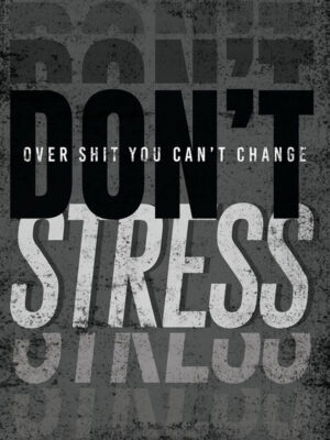 Never Stress out motivational Quote Poster