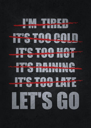 No Excuses just go for it Poster