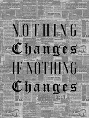 Nothing Changes motivational Quote Poster