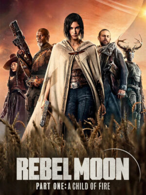 Rebel Moon Part One A Child Of Fire 2023 TV Show Poster