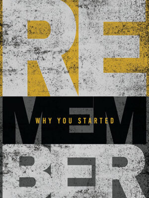 Remember Why You Started Poster