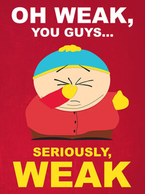 Seriously weak Cartman South Park Poster