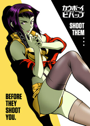 Shoot them before they shoot you cowboy bebop anime Poster