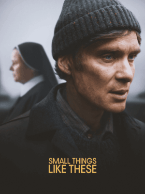 Small Things Like These 2024 Movie Poster