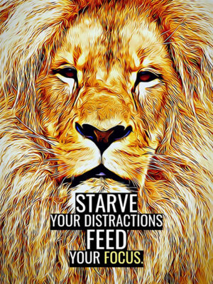 Starve your distractions feed your focus animal motivational Poster