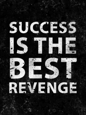 Success is the best revenge motivational Quote Poster