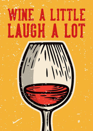 Wine a little laugh a lot Poster