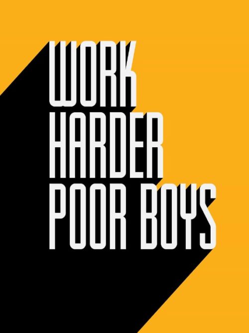 Work Harder Poor Boys Poster