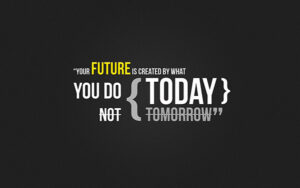 Your Future is Decide by What you do Today Poster
