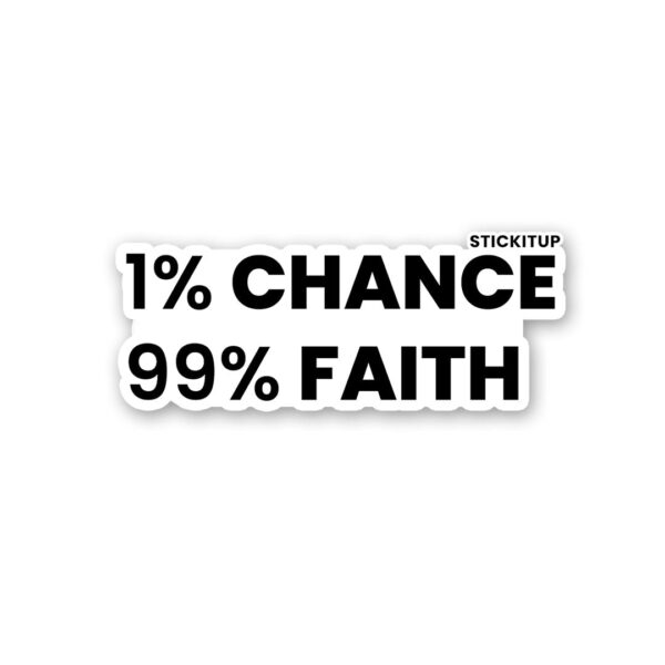 1 Chance 99 Faith Sticker 1 Chance 99 Faith Sticker