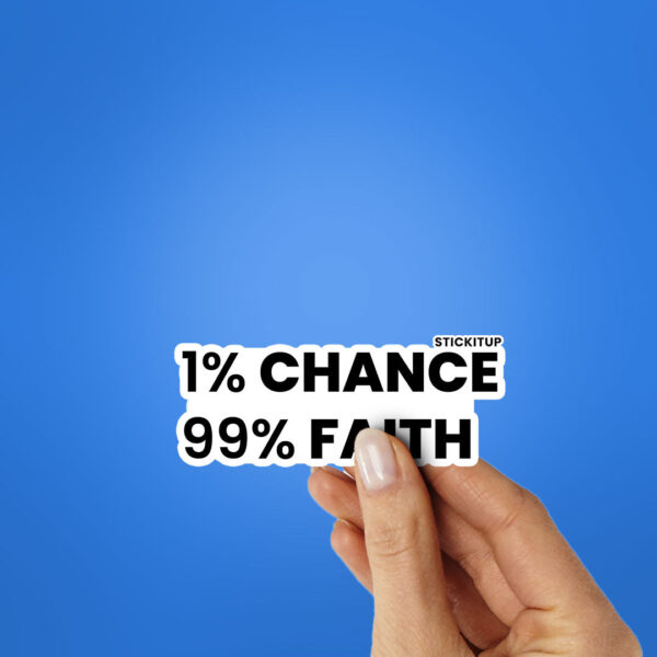 1 Chance 99 Faith Sticker 1 Chance 99 Faith Sticker